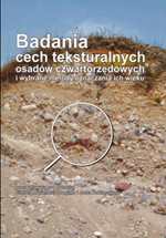 "Badania cech teksturalnych osadów czwartorzędowych i wybrane metody oznaczania ich wieku"