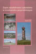 "Zapis działalności człowieka w środowisku przyrodniczym" tom III