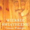 Wiersze świąteczne. Tomasz Wasilczuk.